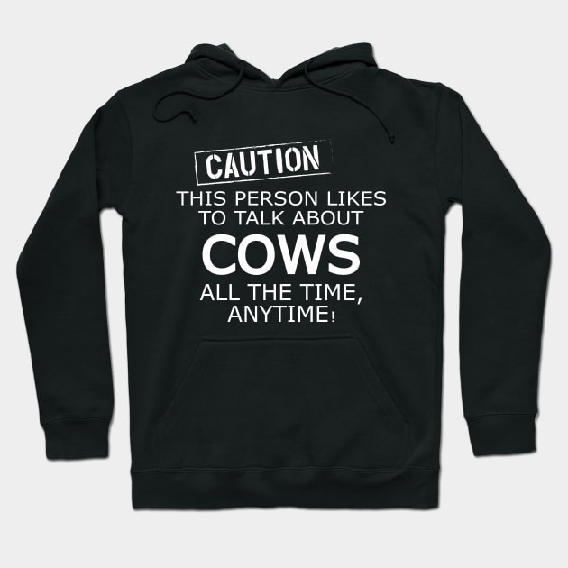 Cow - Caution this person likes to talk about cows Hoodie by KC Happy Shop